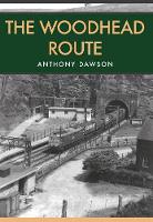 Anthony Dawson - The Woodhead Route - 9781445663944 - V9781445663944