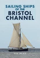 Viv Head - Sailing Ships of the Bristol Channel - 9781445664002 - V9781445664002