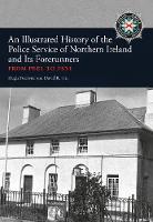 Hugh Forrester - An Illustrated History of the Police Service in Northern Ireland and its Forerunners: From Peel to PSNI - 9781445664040 - V9781445664040