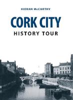 Kieran Mccarthy - Cork City History Tour - 9781445664293 - V9781445664293