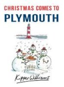 Kipper Williams - Christmas Comes to Plymouth - 9781445666983 - V9781445666983