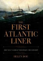 Dr Helen Doe - The First Atlantic Liner: Brunel´s Great Western Steamship - 9781445667201 - V9781445667201