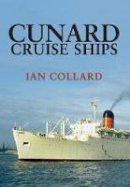 Ian Collard - Cunard Cruise Ships - 9781445667508 - V9781445667508
