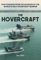 Jim Gray - The Hovercraft: Photographs from the Archives of the World´s Only Hovercraft Museum - 9781445672762 - V9781445672762