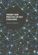 Bruce Grimley - Theory and Practice of NLP Coaching: A Psychological Approach - 9781446201725 - V9781446201725