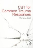 Michael J Scott - CBT for Common Trauma Responses - 9781446208656 - V9781446208656