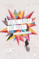 Alex Law - Social Theory for Today: Making Sense of Social Worlds - 9781446209028 - V9781446209028
