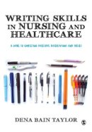 Dena Bain Taylor - Writing Skills in Nursing and Healthcare: A Guide to Completing Successful Dissertations and Theses - 9781446247471 - V9781446247471