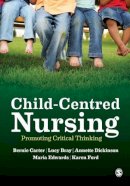 Bernie Carter - Child-Centred Nursing: Promoting Critical Thinking - 9781446248607 - V9781446248607