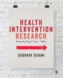 Souraya Sidani - Health Intervention Research: Understanding Research Design and Methods - 9781446256176 - V9781446256176