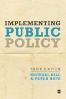 Hill, Michael, Hupe, Peter - Implementing Public Policy: An Introduction to the Study of Operational Governance - 9781446266847 - V9781446266847