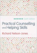Richard Nelson-Jones - Practical Counselling and Helping Skills: Text and Activities for the Lifeskills Counselling Model - 9781446269855 - V9781446269855