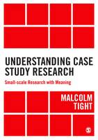 Malcolm Tight - Understanding Case Study Research: Small-scale Research with Meaning - 9781446273920 - V9781446273920