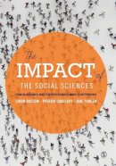 Simon Bastow - The Impact of the Social Sciences: How Academics and their Research Make a Difference - 9781446275108 - V9781446275108
