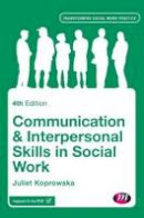 Juliet Koprowska - Communication and Interpersonal Skills in Social Work - 9781446282311 - V9781446282311
