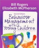 Bill Rogers - Behaviour Management with Young Children: Crucial First Steps with Children 3–7 Years - 9781446282885 - V9781446282885