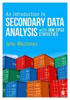 John Macinnes - An Introduction to Secondary Data Analysis with IBM SPSS Statistics - 9781446285770 - V9781446285770