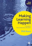 Phil Race - Making Learning Happen: A Guide for Post-Compulsory Education - 9781446285961 - V9781446285961