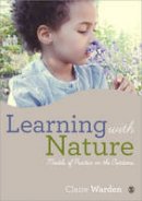 Claire Helen Warden - Learning with Nature: Embedding Outdoor Practice - 9781446287460 - V9781446287460