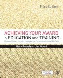 Mary Francis - Achieving Your Award in Education and Training: A Practical Guide to Successful Teaching in the Further Education and Skills Sector - 9781446298237 - V9781446298237