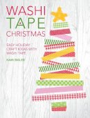 Kami Bigler - Washi Tape Christmas: Easy Holiday Craft Ideas with Washi Tape - 9781446305034 - V9781446305034