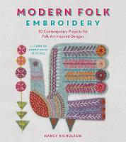 Nancy Nicholson - Modern Folk Embroidery: 30 Contemporary Projects for Folk Art Inspired Designs - 9781446306291 - V9781446306291