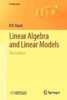 Ravindra B. Bapat - Linear Algebra and Linear Models (Universitext) - 9781447127383 - V9781447127383