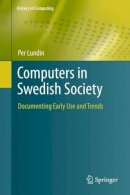 Per Lundin - Computers in Swedish Society: Documenting Early Use and Trends - 9781447129325 - V9781447129325