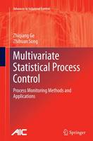 Zhiqiang Ge - Multivariate Statistical Process Control: Process Monitoring Methods and Applications - 9781447159896 - V9781447159896