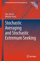 Shu-Jun Liu - Stochastic Averaging and Stochastic Extremum Seeking - 9781447161851 - V9781447161851
