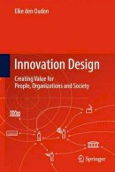 Elke Den Ouden - Innovation Design: Creating Value for People, Organizations and Society - 9781447162087 - V9781447162087