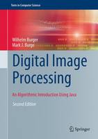 Burger, Wilhelm, Burge, Mark J. - Digital Image Processing: An Algorithmic Introduction Using Java (Texts in Computer Science) - 9781447166832 - V9781447166832