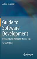 Arthur M. Langer - Guide to Software Development: Designing and Managing the Life Cycle - 9781447167976 - V9781447167976