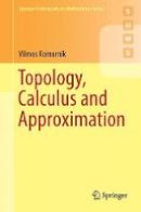 Vilmos Komornik - Topology, Calculus and Approximation - 9781447173151 - V9781447173151