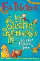Eva Ibbotson - Let Sleeping Sea-Monsters Lie: and Other Cautionary Tales - 9781447205876 - V9781447205876