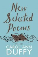 Duffy, Carol Ann - New Selected Poems: 1984-2004 - 9781447206422 - V9781447206422