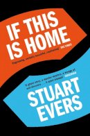 Stuart Evers - If This Is Home - 9781447207634 - V9781447207634