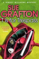 Sue Grafton - T is for Trespass - 9781447212416 - V9781447212416