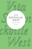 Vita Sackville-West - Saint Joan of Arc - 9781447214359 - KSG0024729