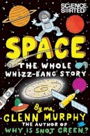 Glenn Murphy - Space: The Whole Whizz-Bang Story - 9781447226239 - V9781447226239