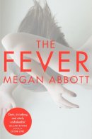 Megan Abbott - The Fever - 9781447226338 - V9781447226338