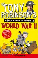 Robinson, Sir Tony - Tony Robinson's Weird World of Wonders - World War II - 9781447227687 - 9781447227687