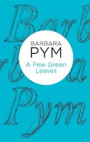 Barbara Pym - A Few Green Leaves - 9781447236870 - V9781447236870