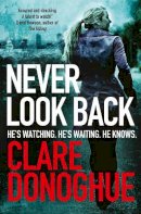 Clare Donoghue - Never Look Back - 9781447239284 - KTG0006010
