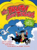 Moses, Brian, Cookson, Paul - Truth About Teachers - 9781447242147 - V9781447242147