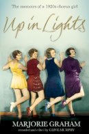 Marjorie Graham - Up in Lights: The Memoirs of a 1920s Chorus Girl - 9781447243885 - KSG0008047