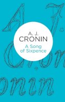 A. J. Cronin - A Song of Sixpence - 9781447244004 - 9781447244004