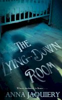 Anna Jaquiery - The Lying Down Room - 9781447244417 - KSG0009076