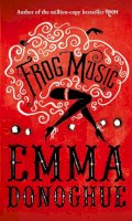 Emma Donoghue - Frog Music - 9781447249771 - 9781447249771