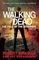 Bonansinga, Jay, Kirkman, Robert - The Walking Dead: Fall of the Governor Part Two (Walking Dead 4) - 9781447266822 - 9781447266822